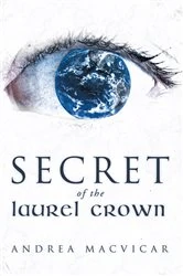 Book cover of Secret of the Laurel Crown by Andrea Macvicar