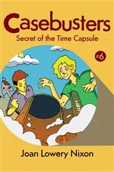 Book cover of Secret of the Time Capsule by Joan Lowery Nixon