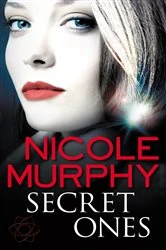 Book cover of Secret Ones by Nicole Murphy