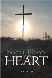 Book cover of Secret place of the Heart by Eutha Scholl