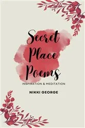 Book cover of Secret Place Poems by Nikki George