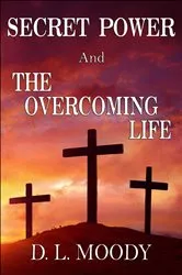 Book cover of SECRET POWER and THE OVERCOMING LIFE by D. L. Moody