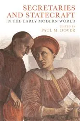 Book cover of Secretaries and Statecraft in the Early Modern World by Paul M. Dover