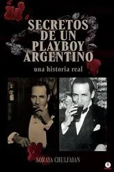 Book cover of Secretos de un playboy argentino by Soraya Chulfaian
