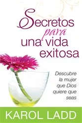 Book cover of Secretos para una vida exitosa by Karol Ladd
