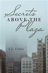Book cover of Secrets Above The Plaza by S.E. Fisher