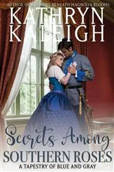 Book cover of Secrets Among Southern Roses by Kathryn Kaleigh