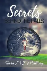 Book cover of Secrets Behind the Falls by Mallory Tiara M. J.