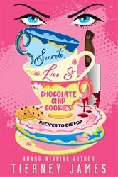 Book cover of Secrets, Lies and Chocolate Chip Cookies by Tierney James