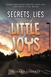 Book cover of Secrets, Lies and Little Joys by Richard Godfrey