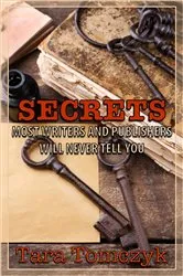 Book cover of Secrets Most Writers and Publishers Will Never Tell You by Tomczyk