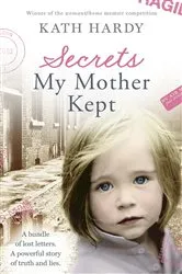 Book cover of Secrets My Mother Kept by Kath Hardy