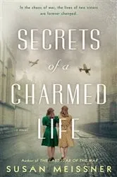 Book cover of Secrets of a Charmed Life by Susan Meissner