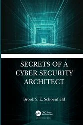 Book cover of Secrets of a Cyber Security Architect by Brook S. E. Schoenfield