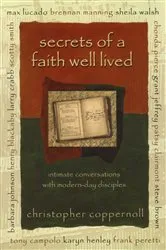 Book cover of Secrets of a Faith Well Lived by Christopher Coppernoll