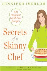 Book cover of Secrets of a Skinny Chef by Jennifer Iserloh