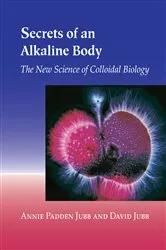 Book cover of Secrets of an Alkaline Body by Annie Padden Jubb