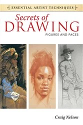 Book cover of Secrets of Drawing - Figures and Faces by Craig Nelson