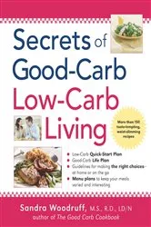Book cover of Secrets of Good-Carb/Low-Carb Living by Sandra Woodruff