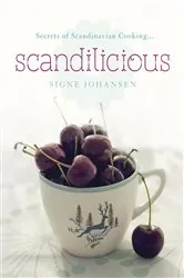 Book cover of Secrets of Scandinavian Cooking . . . Scandilicious by Signe Johansen