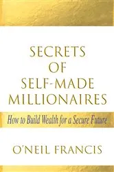 Book cover of Secrets of Self-Made Millionaires by O'Neil Francis
