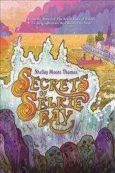 Book cover of Secrets of Selkie Bay by Shelley Moore Thomas