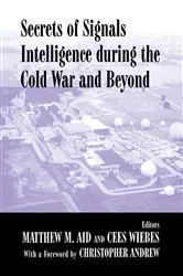 Book cover of Secrets of Signals Intelligence During the Cold War by Matthew M. Aid