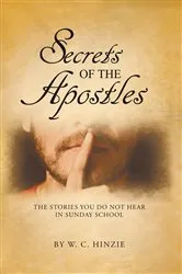 Book cover of Secrets of the Apostles by W.C. Hinzie