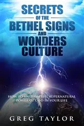 Book cover of Secrets of the Bethel Signs and Wonders Culture by Greg Taylor