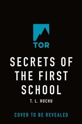 Book cover of Secrets of the First School by T. L. Huchu