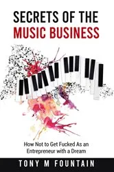 Book cover of Secrets of the Music Business by Tony M Fountain