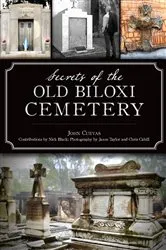 Book cover of Secrets of the Old Biloxi Cemetery by John Cuevas
