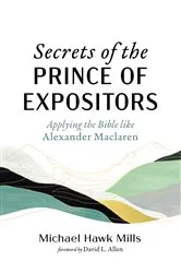 Book cover of Secrets of the Prince of Expositors by Michael Hawk Mills