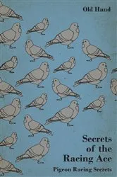 Book cover of Secrets of the Racing Ace - Pigeon Racing Secrets by Old Hand