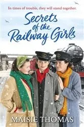 Book cover of Secrets of the Railway Girls by Maisie Thomas
