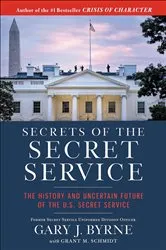 Book cover of Secrets of the Secret Service by Gary J. Byrne