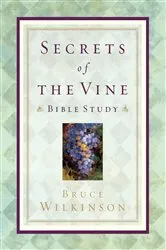 Book cover of Secrets of the Vine Bible Study by Bruce Wilkinson