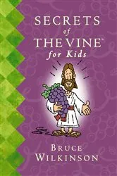 Book cover of Secrets of the Vine For Kids Book by Bruce Wilkinson