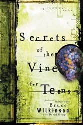 Book cover of Secrets of the Vine for Teens by Bruce Wilkinson