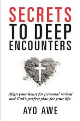 Book cover of SECRETS TO DEEP ENCOUNTERS by AYO AWE