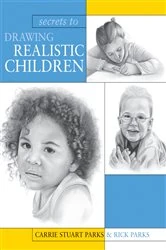 Book cover of Secrets To Drawing Realistic Children by Carrie Stuart Parks
