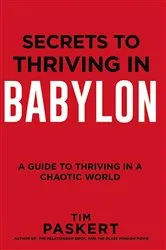 Book cover of Secrets to Thriving in Babylon by Tim Paskert
