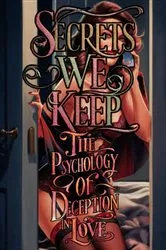 Book cover of Secrets We Keep The Psychology of Deception in Love by Nail Taylor