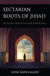 Book cover of Sectarian Roots of Jihad by Adib Abdulmajid