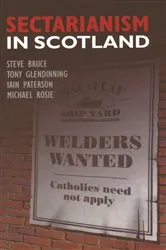 Book cover of Sectarianism in Scotland by Steve Bruce