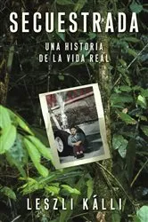 Book cover of Secuestrada (Kidnapped) by Leszli Kalli