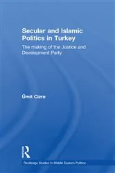 Book cover of Secular and Islamic Politics in Turkey by Ümit Cizre