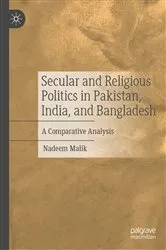 Book cover of Secular and Religious Politics in Pakistan, India, and Bangladesh by Nadeem Malik