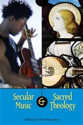Book cover of Secular Music and Sacred Theology by Tom Beaudoin