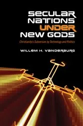 Book cover of Secular Nations under New Gods by Willem H. Vanderburg